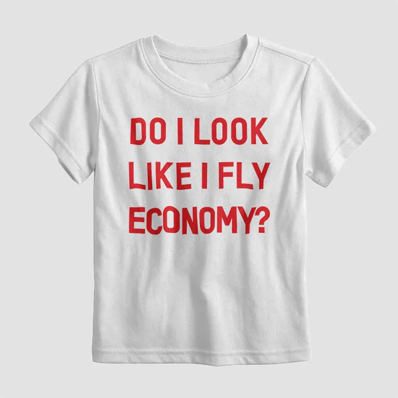 Do I Look Like I Fly Economy? - Kids T-Shirt